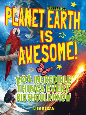 cover image of Planet Earth Is Awesome!: 101 Incredible Things Every Kid Should Know